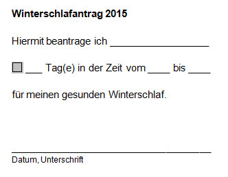 #schlafenistgesund
Der Chef behauptet, das Winterschlafantragsformular sei selbstgebastelt!