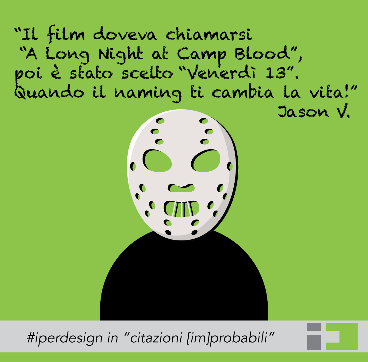 iperdesignITA's tweet photo. Il cattivo per eccellenza in un'agenzia creativa. #venerdi13 alla nostra maniera! #JasonVoorhees #naming #branding https://t.co/kwyaW6BPyM