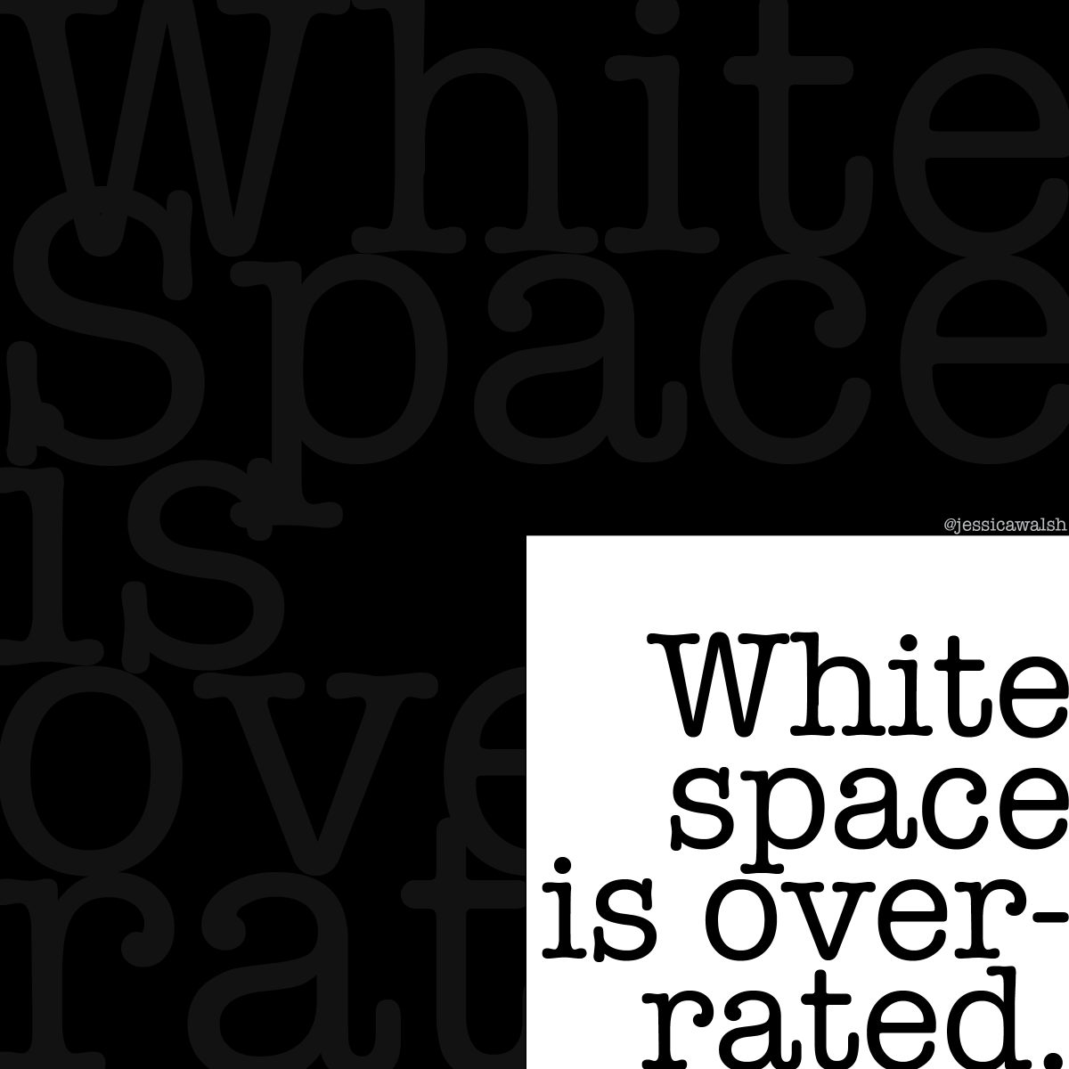 sharmellow's tweet photo. #week8 #DES493 #typeoftheweek #whitespace #overrated #butisitreally #design @gillianharvey @jessicawalsh @AlexaGuse https://t.co/H8w1djWb8U