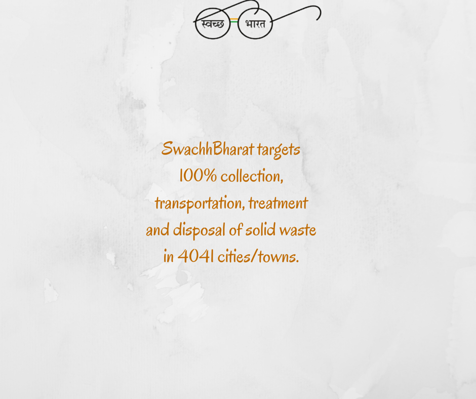 #SwachhBharat targets 100% collection, transportation, treatment and disposal of solid waste in 4041 cities/towns.