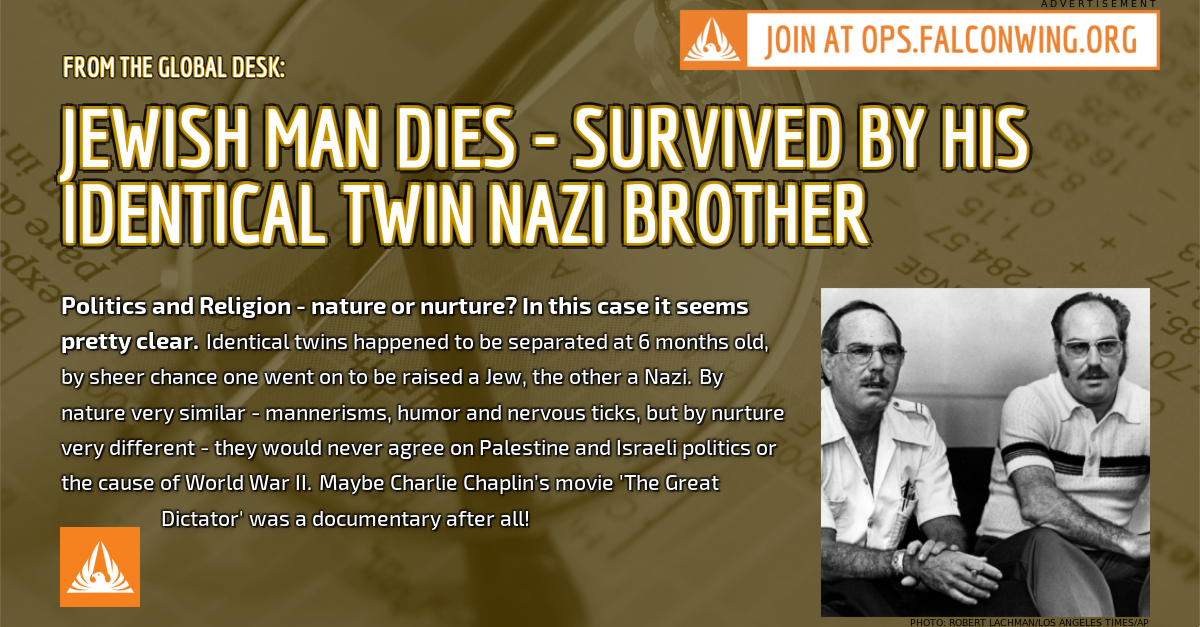 FalconwingNews's tweet photo. Jewish man dies - survived by his Identical twin Nazi brother [https://t.co/iiB4kjK6ze] https://t.co/QVAbJ3r9tR