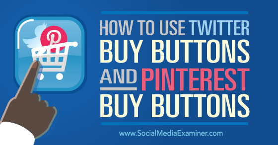 SMExaminer's tweet image. How to Use #Twitter and #Pinterest Buy Buttons bit.ly/1iHWIP6 by @TaylorNelsonLR