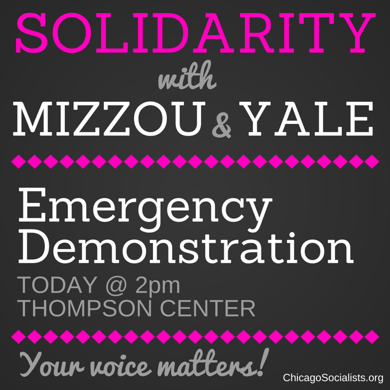 chi_socialist's tweet image. Emergency solidarity demo with #Mizzou and #Yale! Thompson Center today at 2pm. Don't miss it! @BYP_100