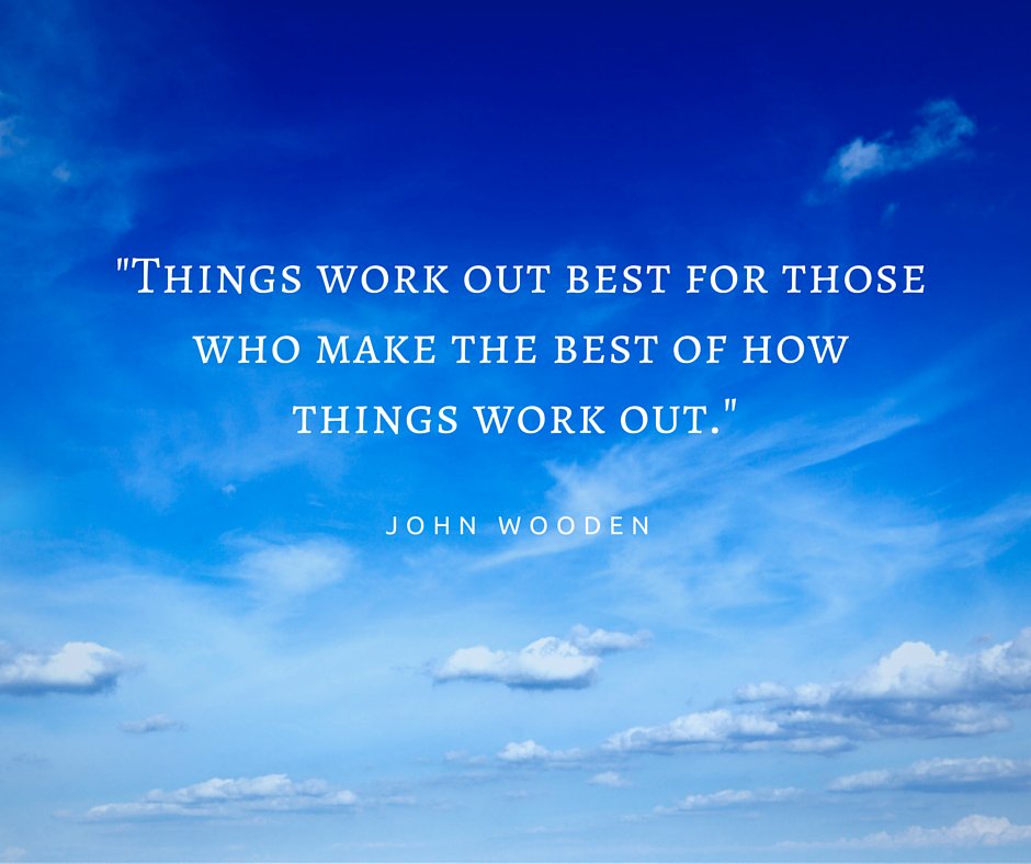 tomferry's tweet photo. "Things work out best for those who make the best of how things work out" -John Wooden https://t.co/4V77ujiwvp