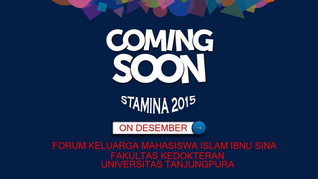 [Coming Soon!!]
>> STAMINA <<
Studi Tafakur Alam FKMI Ibnu Sina
khusus Mahasiswa FK Angkatan 2015
Don't miss it!!