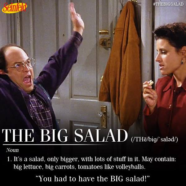 "You had to have the BIG salad!" #Seinfeld https://t.co/QmVyYFY6ke