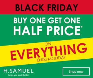 H Samuel's #BlackFriday event has begun with buy one get one half price on everything! 

bit.ly/1NcBMHY