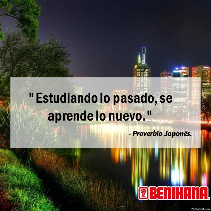 BenihanaCcs's tweet photo. "Estudiando lo pasado, se aprende lo nuevo." - Proverbio Japonés. #Benihana les desea una feliz noche. #Night #28Nov https://t.co/BdNvvewXWZ