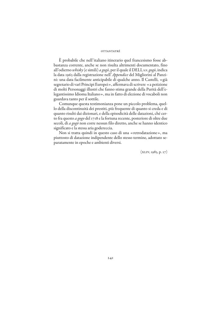 gogoier → gogue → à gogo → a gogo.
Gianfranco Folena, "#Lingua nostra", a cura di Ivano Paccagnella
#InLibreria