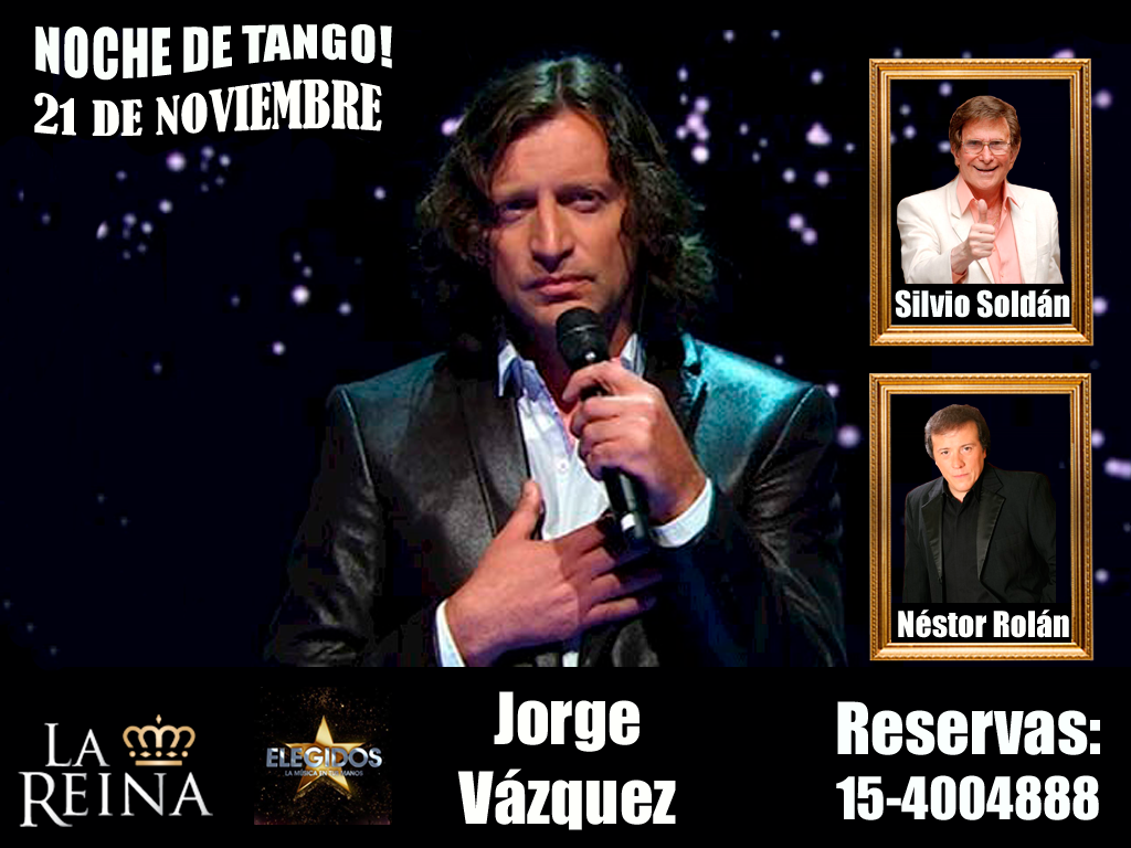 Sábado 21-11 Noche de Tango! Vení a ver a la revelación de Elegidos JORGE VÁZQUEZ junto a Soldán y Néstor Rolán!