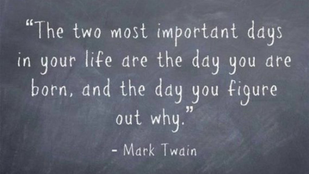 BrentJvV's tweet photo. "The two most important days in your life are the day you are born, and the day you figure out why." ~ Mark Twain https://t.co/qxXo8nE0zj