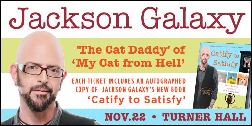 FriendsofMADACC's tweet image. We can't wait! @JacksonGalaxy Sun., Nov. 22 at Turner Hall ow.ly/UEJSg #CatifyToSatisfy