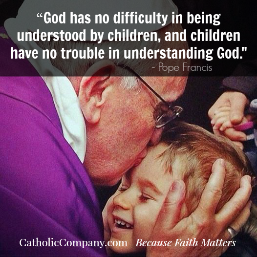 CatholicCompany's tweet photo. "Children...are a treasure for humanity, and also for the Church.” #PopeFrancis https://t.co/drZXwmxlAB