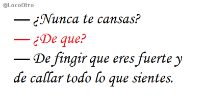 —¿Nunca te cansas?