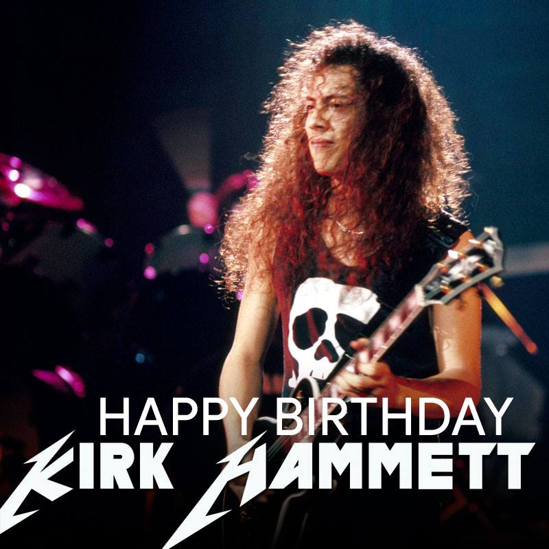 Happy 53th Birthday to Mr Kirk Hammett. 