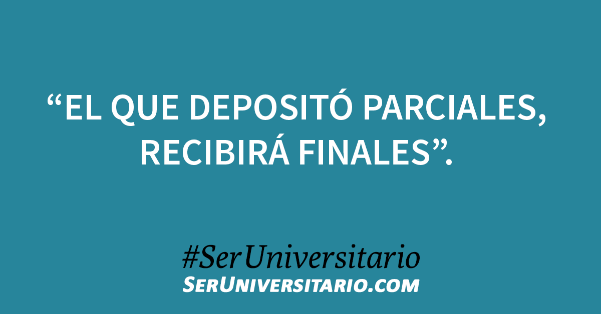 SerUniv's tweet photo. “El que depositó parciales, recibirá finales”. #SerUniversitario https://t.co/DSBk3AN2u8