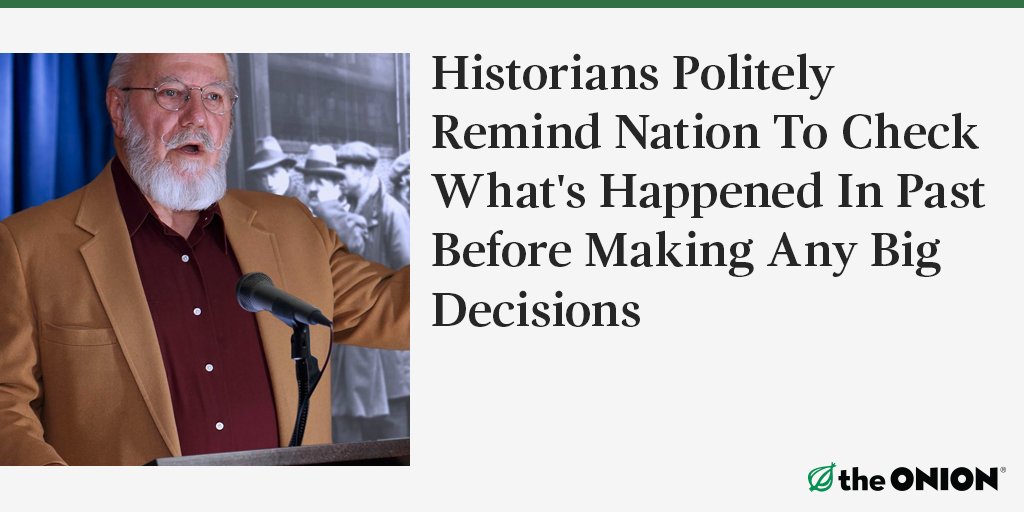 Trying to avoid repeating bad things we did in the past is a good idea, historians say. onion.com/1MSwNQZ