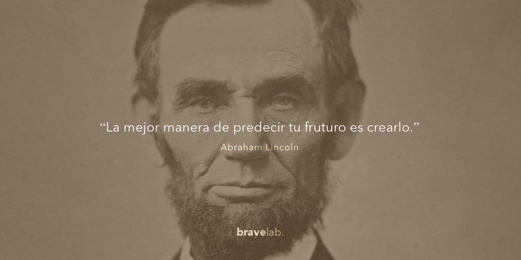 "La mejor forma de predecir el futuro es crearlo."

Abraham Lincoln