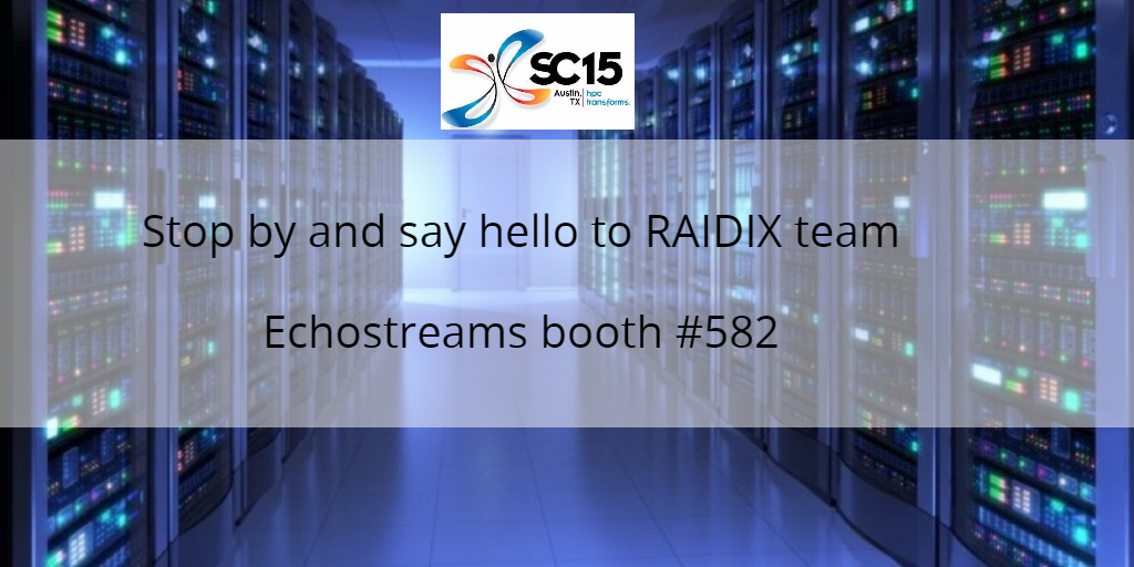 RaidixSoftware's tweet photo. #SC15 day three! Come see our cluster-in-a-box solution for #HPC w/ @jetstorsan and @EchoStreamsLLC #HPCMatters https://t.co/MjSCF3haJa