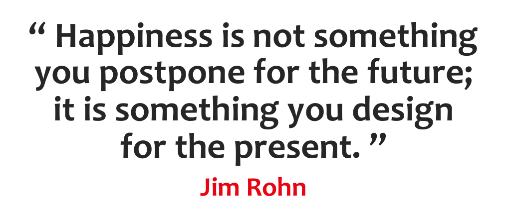 peterebert's tweet photo. "Happiness is not something you postpone for the future; it is something you design for the present." -Jim Rohn https://t.co/wIrjdnqmK5