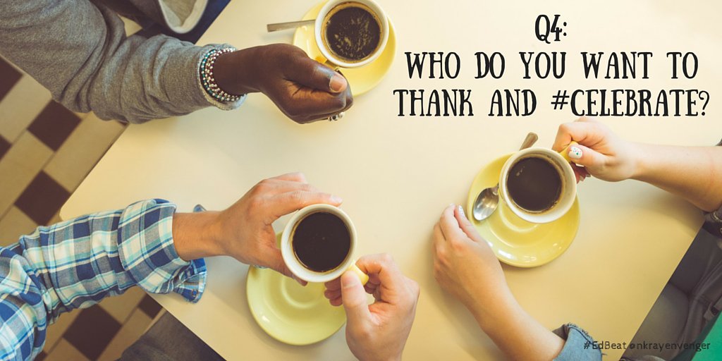 NKrayenvenger's tweet image. Q4 Who do you want to thank and #celebrate? #ThankfulEd @smgaillard #EdBeat