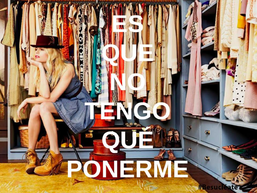 Es que no tengo qué ponerme #Besucléate