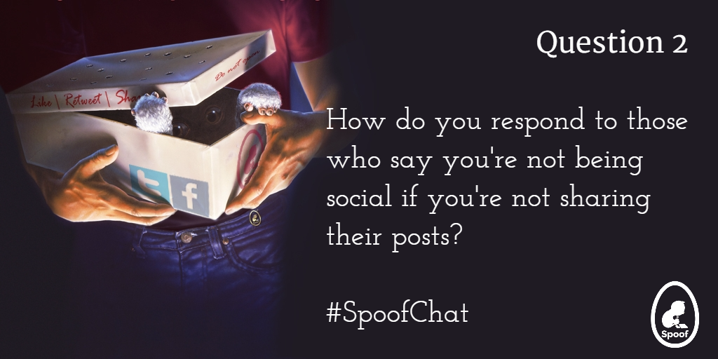 SpoofChat's tweet photo. Q2. How do you respond to those who say you're not being social if you're not sharing their posts? #SpoofChat https://t.co/56OCo1cSp2