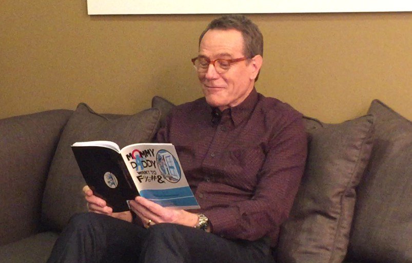 Bryan Cranston enjoying my book, Mommy and Daddy Want to F%#&amp;