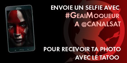 A l'occasion de la sortie d'#HungerGames4 envoyez-nous votre selfie + #GeaiMoqueur pour soutenir Katniss !