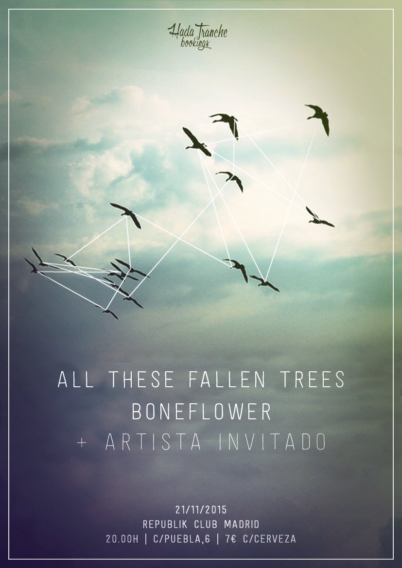 Seguimos con los bolazos: Este Sábado ALL THESE FALLEN TREES + BONEFLOWER en Republik Madrid #POSTROCK #EXPERIMENTAL