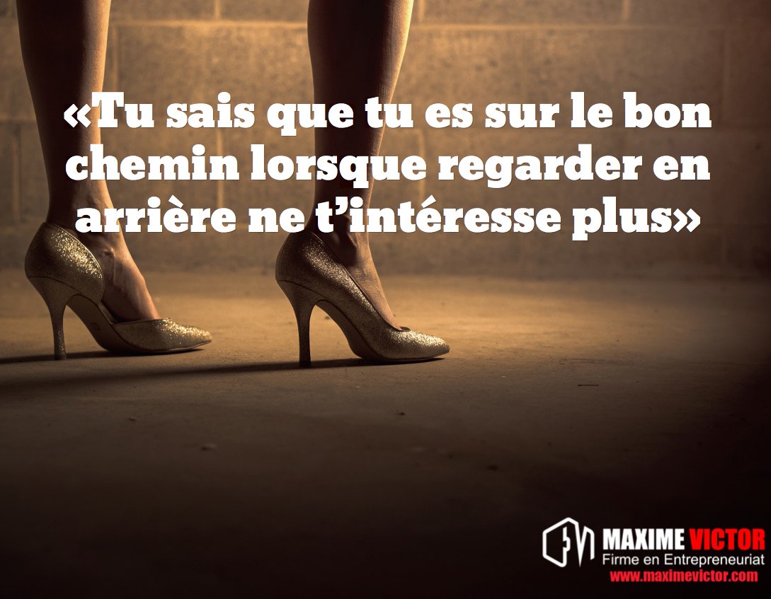 Maxime Victor Tu Sais Que Tu Es Sur Le Bon Chemin Lorsque Regarder En Arriere Ne T Interesse Plus T Co Jx3qj7uog8 Twitter