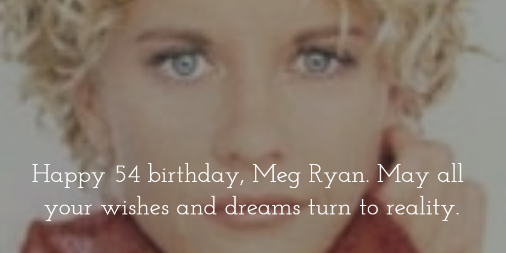 Happy 54 birthday, May the love you have shown to others return to you multiplied.
 