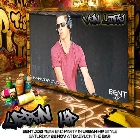 4/7 DJ Van Loca "BENT Jozi URBAN HIP party entertainment" for Saturday 28 Nov bent.co.za <a href="/VanLoca/">Van Loca</a>