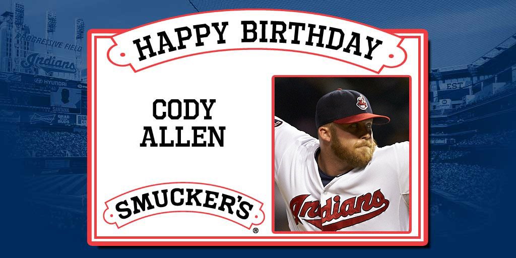 Indians \"Cody Allen turns 27 today. to help us and Smuckers wish him a happy birthday! 