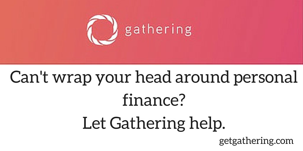 We get it, finances are tough. Let Gathering help you manage