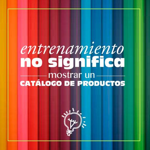 👀 ¡Ojo, empresas! Entrenamiento no significa mostrar un catálogo de productos. goo.gl/9tj0Ex