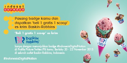 indosatim3's tweet photo. Kalo pasang badges #IndonesiaDigitalNation jg bs dpt promo buy 1 get 1 es krim @BaskinRobbinsID sampai 22 November! https://t.co/RUrQGAZqKz
