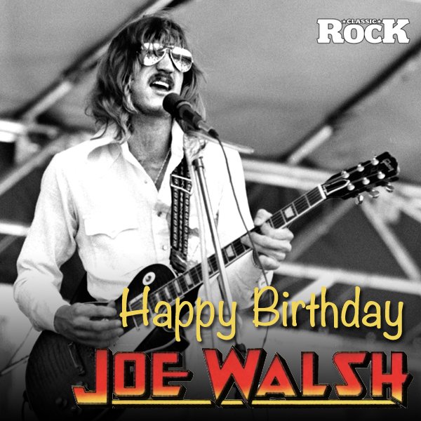 Happy Birthday to Mr Joe Walsh. 68 today. 