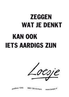 LoesjeNL's tweet image. **zeggen wat je denkt
kan ook iets 
aardigs zijn**
#loesje