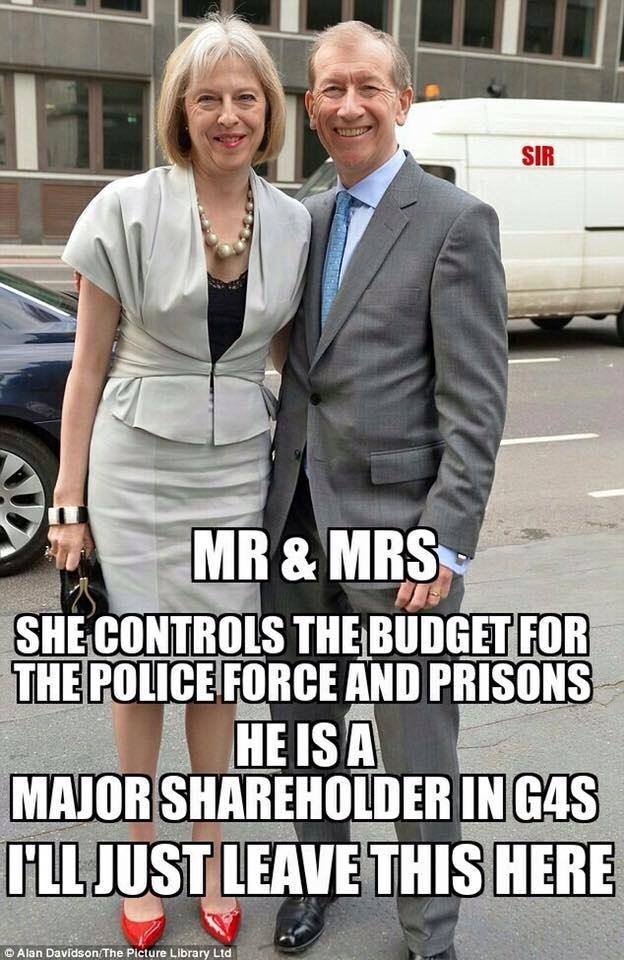 organist59's tweet photo. Mr &amp; Mrs May: She controls the budget for the police force and prisons and he is a major shareholder in G4S. Think! https://t.co/4Z7CKI7g9f