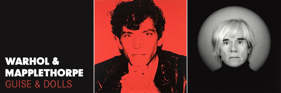 Warhol &amp; Mapplethorpe: Guise &amp; Dolls [Wadsworth Atheneum Museum of Art] - museum-and-gallery.com/7433-2/