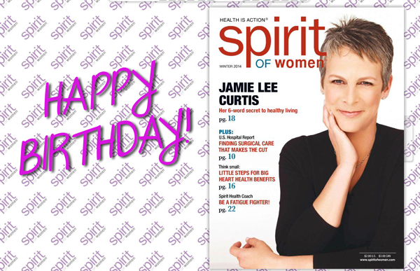 Happy Birthday Jamie Lee Curtis Our 2013 Spirit of Women Magazine feature!  