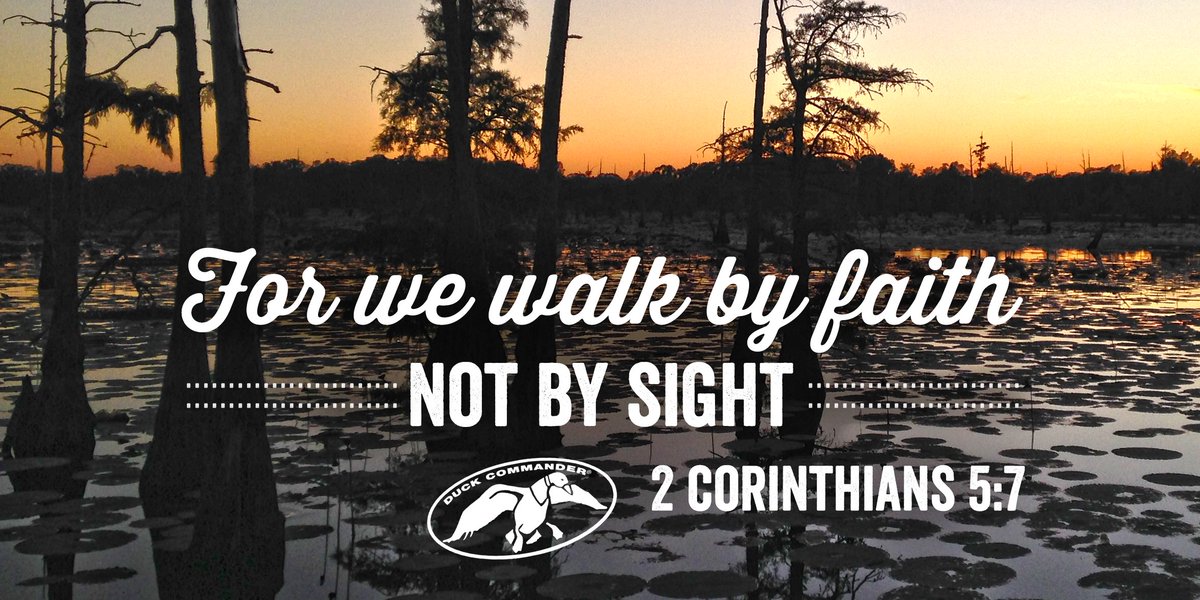 Duck_Commander's tweet photo. 2 Corinthians 5:7 (NKJV) #MyCommander https://t.co/UvkYfz9FaY