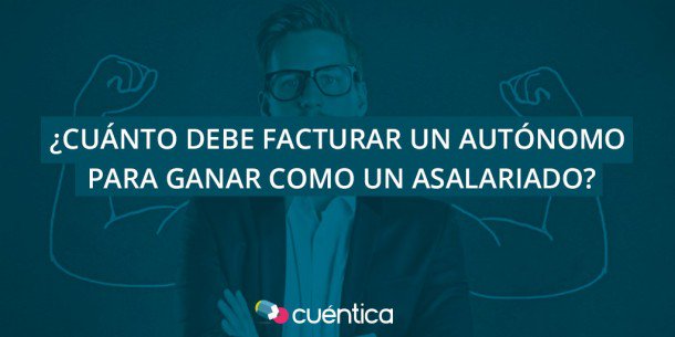 cuentica's tweet photo. Respondemos a la pregunta: ¿Cuánto debe facturar un #autónomo para ganar como un asalariado? https://t.co/aAWAI84yRL https://t.co/eTAfkbJhU1
