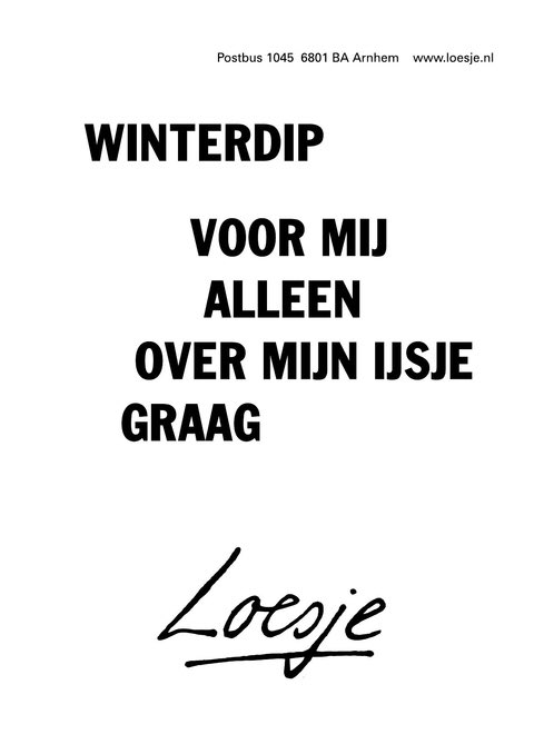 **winterdip
voor mij alleen over mijn ijsje graag**
#loesje #koud