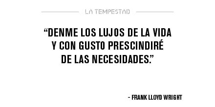 LaTempestad_'s tweet image. #Frases #LloydWright