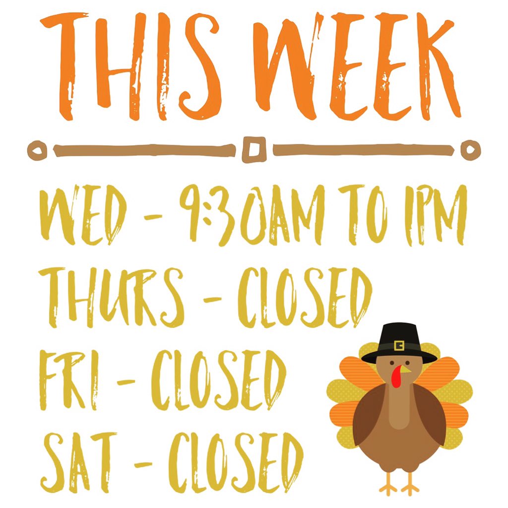We'll be back open for normal hours on Monday, Nov 30! Happy Thanksgiving, y'all!