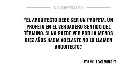 LaTempestad_'s tweet image. #Frases #LloydWright
