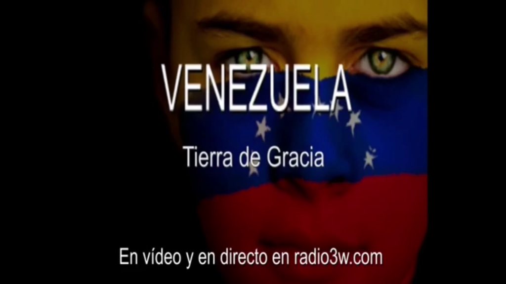 Comenzamos en directo en radio3w.com con "Venezuela, Tierra de Gracia" La Opinión del gobierno
