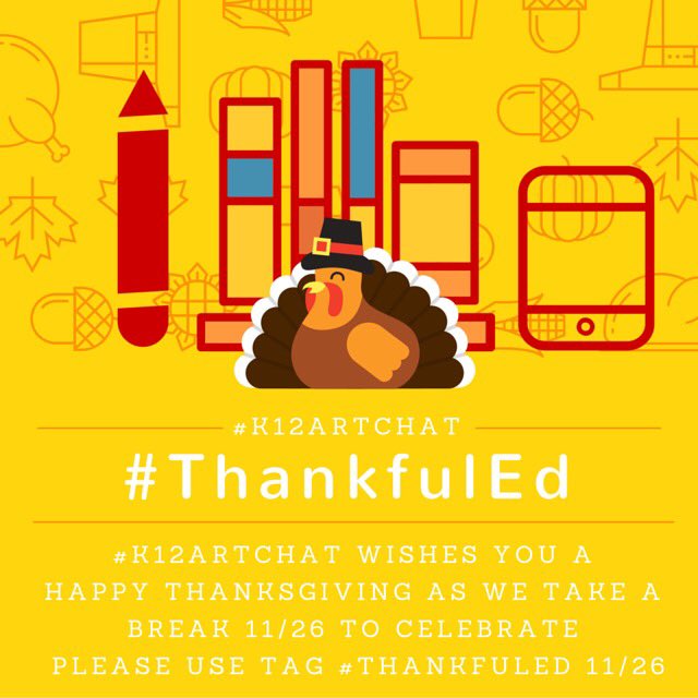 GrundlerArt's tweet photo. We're taking the wk off to be w/ friends & family, but #k12ArtChat would love you to use #ThankfulEd all day Thurs https://t.co/RkkfIuGCNl